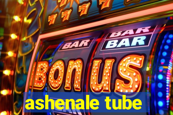 ashenale tube